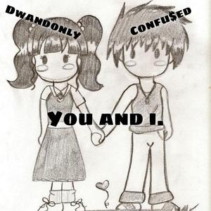 You and I (feat. Confu$ed)