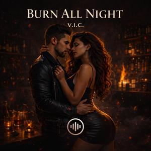 BURN ALL NIGHT
