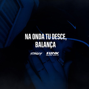 Na Onda, Tu Desce Balança