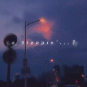 Ya Sleepin'？（prod.by Neonmusic）