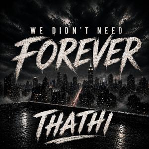 We Didn't Need Forever