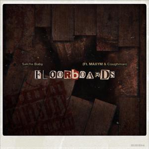 Floorboards. (feat. Coughman & MAXYM)