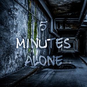 5 Minutes Alone