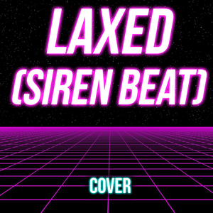 Laxed (Siren Beat) [Cover]