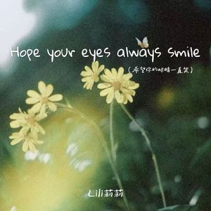 Hope your eyes always smile(希望你的眼睛一直笑)