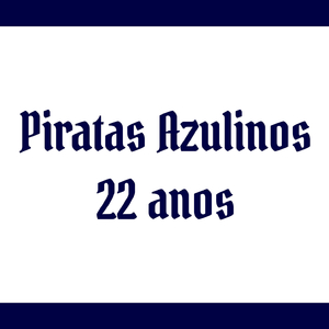 Piratas Azulinos 22 Anos