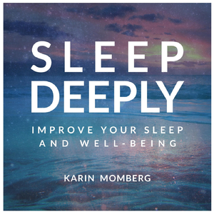 Sleep Deeply: Improve Your Sleep and Well-Being (feat. Christopher Lloyd-Clarke)