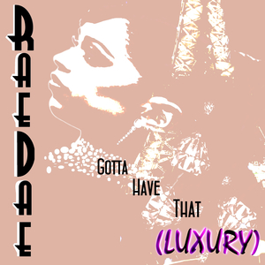Gotta Have That (Luxury)