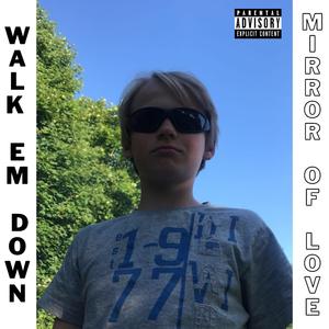 WALK EM DOWN X MIRROR OF LOVE