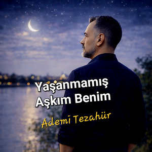 Yaşanmamış Aşkım Benim