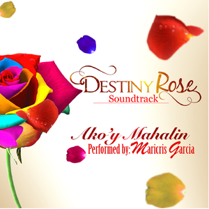 Ako'y Mahalin (From "Destiny Rose")
