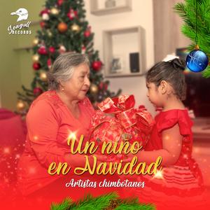 Un niño en navidad (feat. Aaron Guerrero, Luis Aguirre, Cecilia Gabriel, Willy Ferrer, Miguel Rios, Christian Luvick, Johanna Orbegoso, Haziel Herrera, Nicolle Herrera, Aarón Narváez, Geraldine Benites, Mayte Gamonal, Sie Benites & Alexxi Rouge)