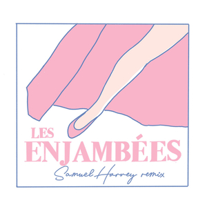 Les enjambées (Samuel Harvey Remix)