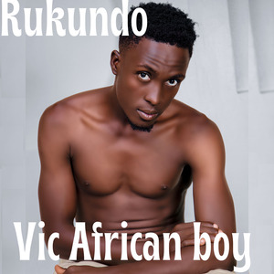 Vic-African-boy-Rukundo (Afro beats)