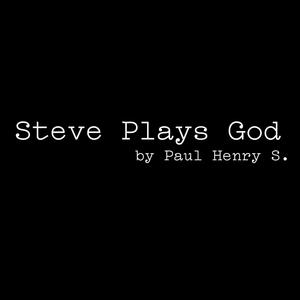 Steve Plays God