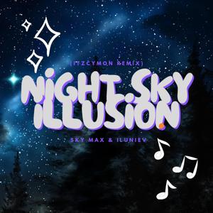 Night Sky Illusion (ItzCymon Remix)