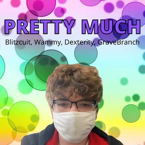 Pretty Much (feat. Wammy, Dexterity & GraveBranch)