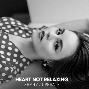 HEART NOT RELAXING