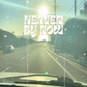 Heaven By Now