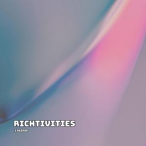 Richtivities (Sped Up)