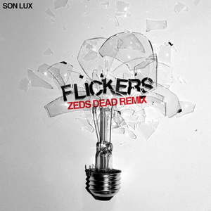 Flickers (Zeds Dead Remix)