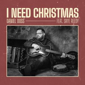 I Need Christmas (feat. Skye Reedy) (Single Version)