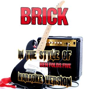 Brick (In the Style of Ben Folds Five) [Karaoke Version]