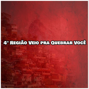 4ª Região Veio pra Quebrar Você
