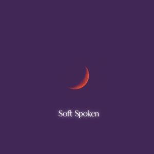 Soft Spoken