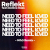 Reflekt - Need To Be Loved (Wh0 Remix)