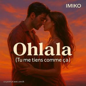 Ohlala(tu me tiens comme ça)
