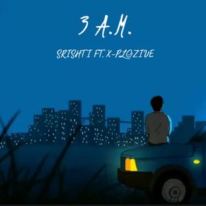 3 A.M. (feat. Srishti)