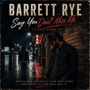 Say You Don't Miss Me (feat. Nova Reyes)