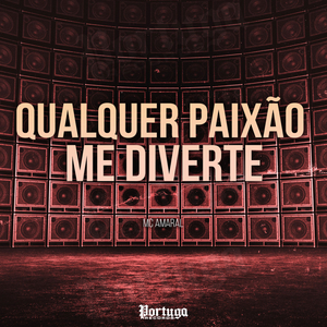 Qualquer Paixão Me Diverte