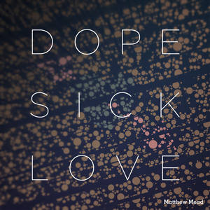 Dope Sick Love