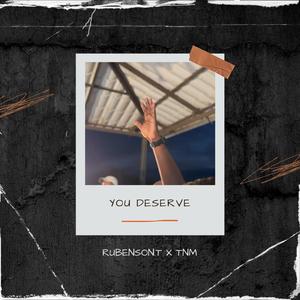 You Deserve (feat. Tranpe Nanm Music)