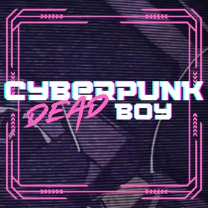 CYBERPUNK DEAD BOY (english ver.)