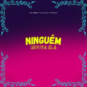 Ninguém Segura Ela