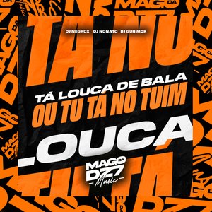 Tá Louca de Bala ou Tu Tá no Tuim