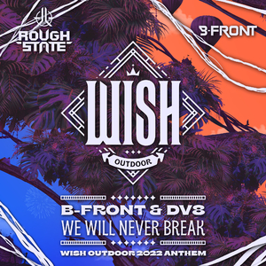We Will Never Break (Wish Outdoor Anthem 2022) (Extended Mix)