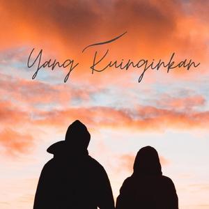 Yang Kuinginkan