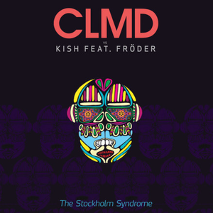 The Stockholm Syndrome (CLMD vs. KISH) [feat. Fröder] [CLMD Radio Edit]