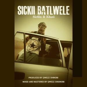 SICKII BATLWELE (feat. Khuti & Qwezz Shinobi)