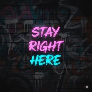Stay Right Here
