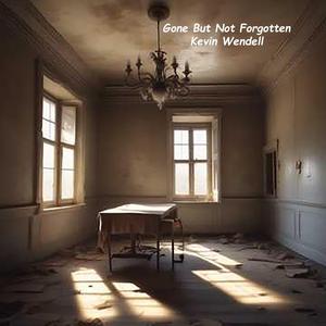 Gone But Not Forgotten