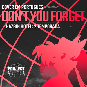 Don't You Forget (Hazbin Hotel) (Portuguese Version)