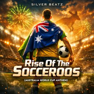 Rise Of The Socceroos (Australia World Cup Anthem)