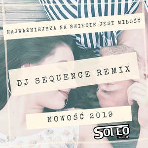 Najważniejsza na świecie jest miłość (DJ Sequence Remix - Extended)