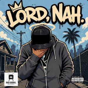 Lord, Nah.