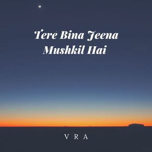 Tere Bina Jeena Mushkil Hai